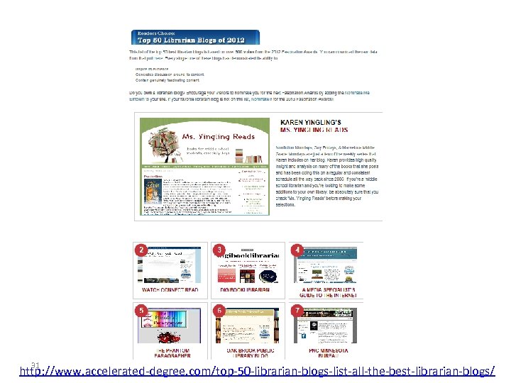 31 http: //www. accelerated-degree. com/top-50 -librarian-blogs-list-all-the-best-librarian-blogs/ 