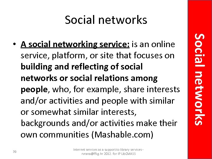 Social networks 39 Internet services as a support to library services rvrana@ffzg. hr 2012.