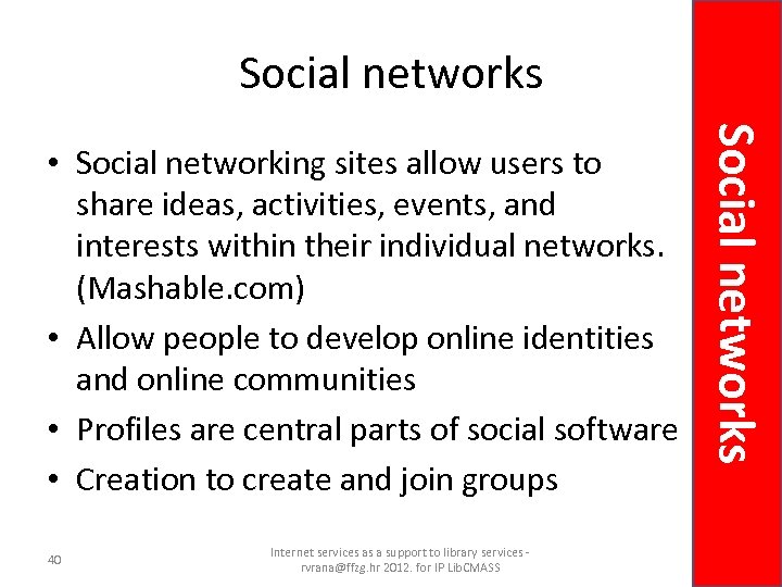 Social networks 40 Internet services as a support to library services rvrana@ffzg. hr 2012.