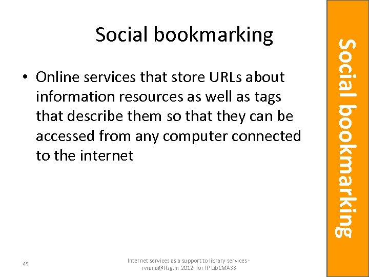  • Online services that store URLs about information resources as well as tags