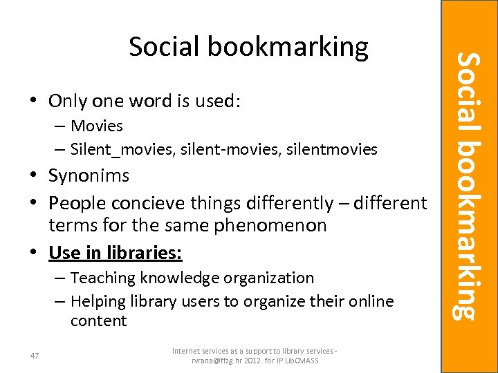  • Only one word is used: – Movies – Silent_movies, silent-movies, silentmovies •