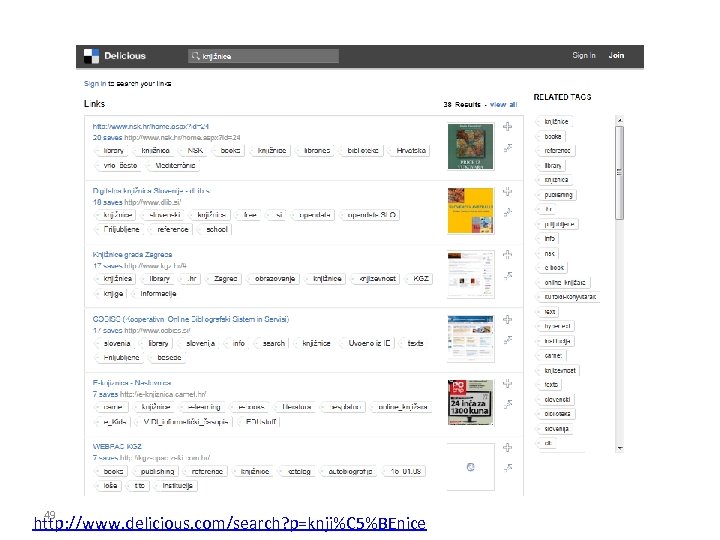 49 http: //www. delicious. com/search? p=knji%C 5%BEnice 