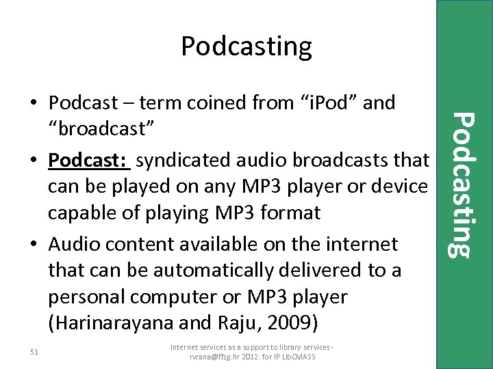 Podcasting 51 Internet services as a support to library services rvrana@ffzg. hr 2012. for