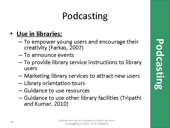 Podcasting • Use in libraries: 54 Internet services as a support to library services