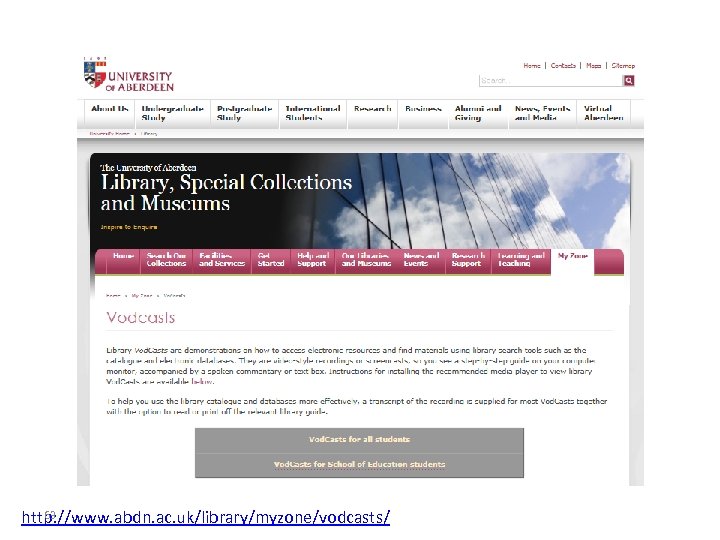 63 http: //www. abdn. ac. uk/library/myzone/vodcasts/ 