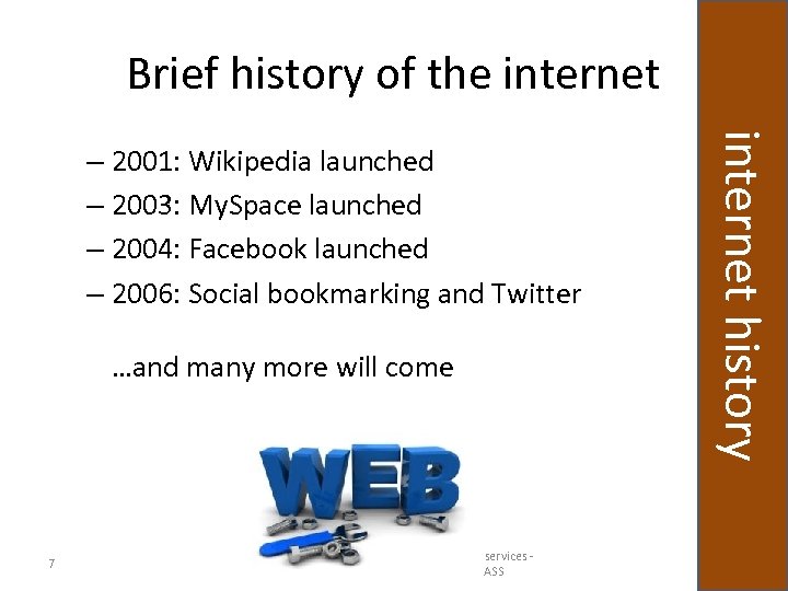 Brief history of the internet …and many more will come 7 Internet services as