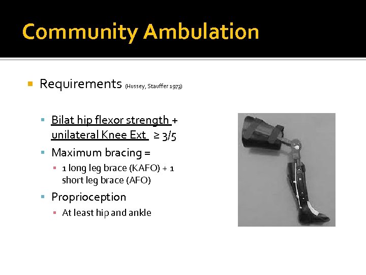 Community Ambulation Requirements (Hussey, Stauffer 1973) Bilat hip flexor strength + unilateral Knee Ext