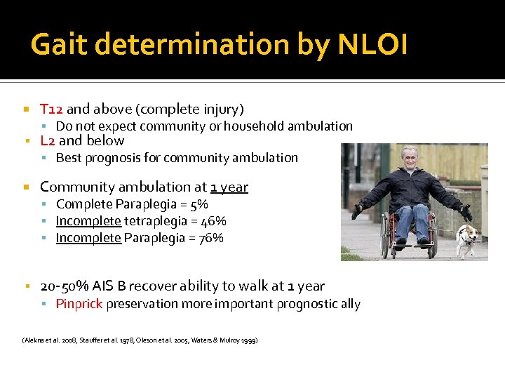 Gait determination by NLOI T 12 and above (complete injury) Do not expect community