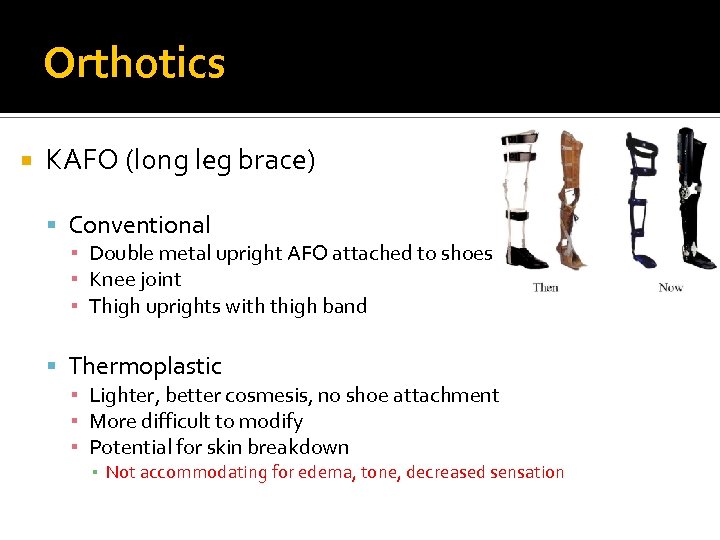 Orthotics KAFO (long leg brace) Conventional ▪ Double metal upright AFO attached to shoes