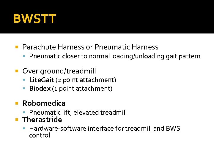 BWSTT Parachute Harness or Pneumatic Harness Pneumatic closer to normal loading/unloading gait pattern Over