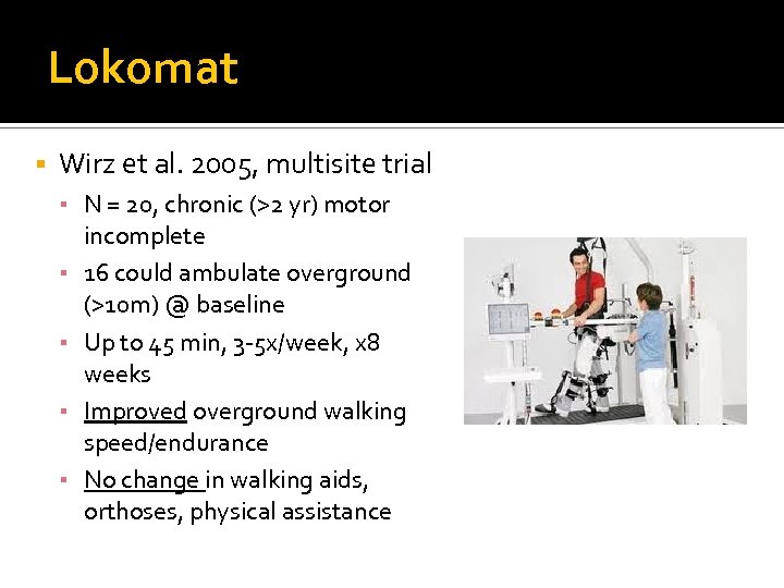 Lokomat Wirz et al. 2005, multisite trial ▪ N = 20, chronic (>2 yr)