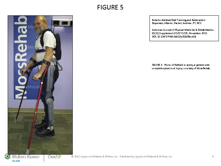 FIGURE 5 Robotic-Assisted Gait Training and Restoration. Esquenazi, Alberto; Packel, Andrew; PT, NCS American