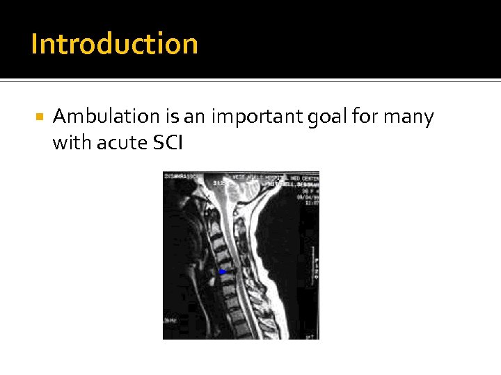 Introduction Ambulation is an important goal for many with acute SCI 