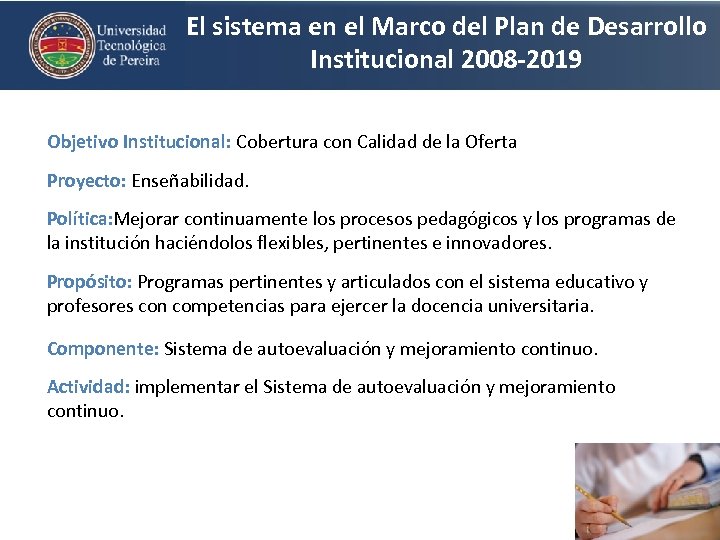 El sistema en el Marco del Plan de Desarrollo Institucional 2008 -2019 Objetivo Institucional: