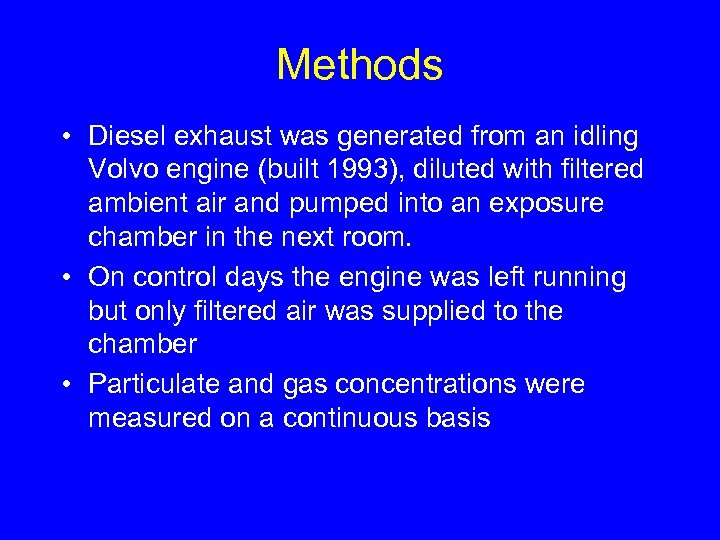 Methods • Diesel exhaust was generated from an idling Volvo engine (built 1993), diluted