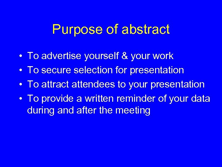Purpose of abstract • • To advertise yourself & your work To secure selection