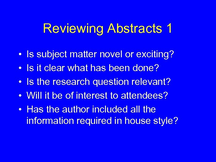 Reviewing Abstracts 1 • • • Is subject matter novel or exciting? Is it