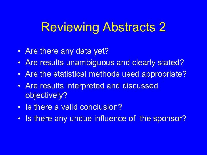 Reviewing Abstracts 2 • • Are there any data yet? Are results unambiguous and