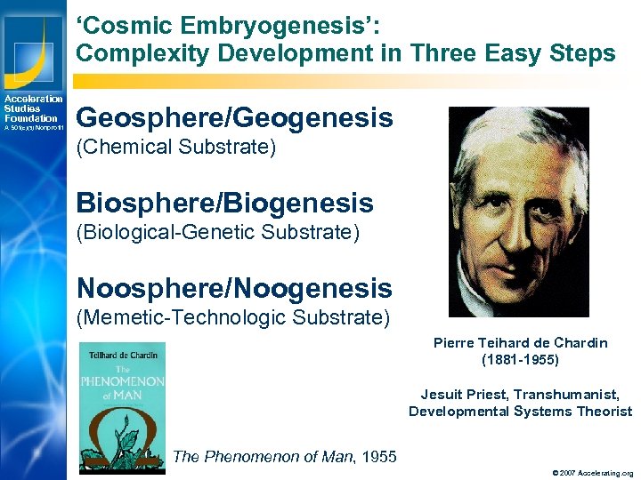 ‘Cosmic Embryogenesis’: Complexity Development in Three Easy Steps Acceleration Studies Foundation A 501(c)(3) Nonprofit