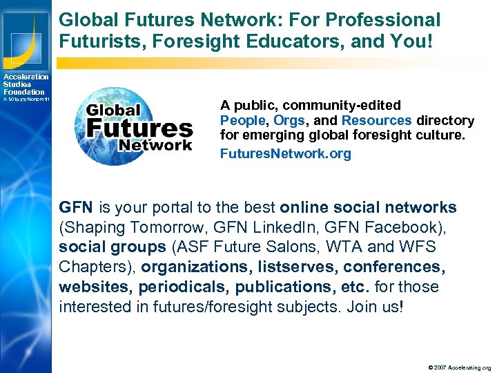 Global Futures Network: For Professional Futurists, Foresight Educators, and You! Acceleration Studies Foundation A