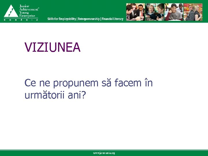 Click to edit Master title style VIZIUNEA Ce ne propunem să facem în următorii