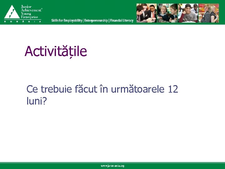Click to edit Master title style Activitățile Ce trebuie făcut în următoarele 12 luni?