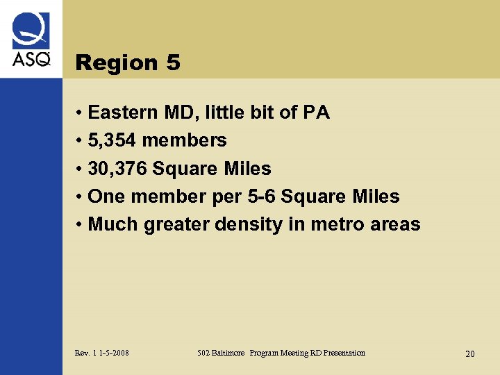 Region 5 • Eastern MD, little bit of PA • 5, 354 members •