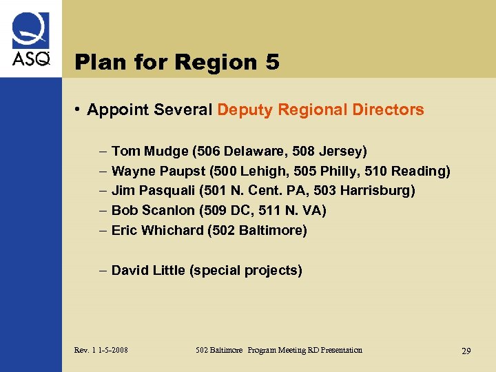 Plan for Region 5 • Appoint Several Deputy Regional Directors – – – Tom