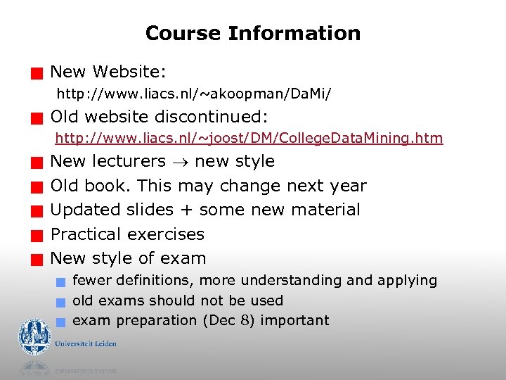 Course Information g New Website: http: //www. liacs. nl/~akoopman/Da. Mi/ g Old website discontinued: