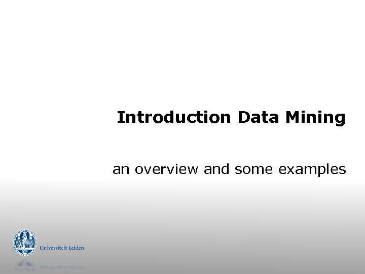 Introduction Data Mining an overview and some examples 