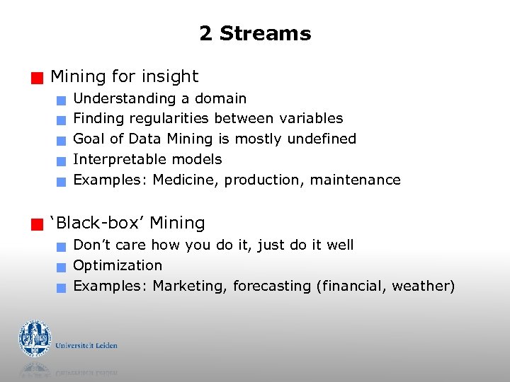 2 Streams g Mining for insight g g g Understanding a domain Finding regularities