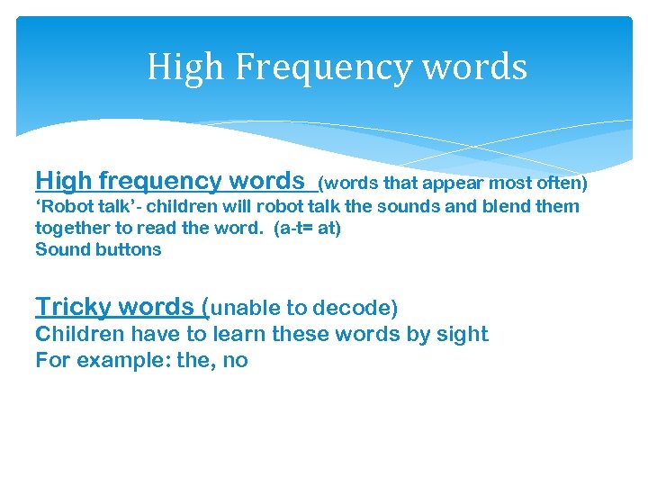 High Frequency words High frequency words (words that appear most often) ‘Robot talk’- children