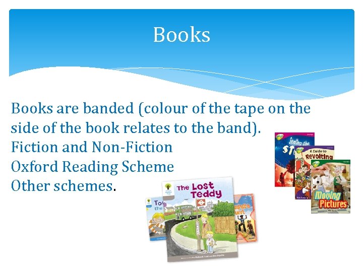 Books are banded (colour of the tape on the side of the book relates