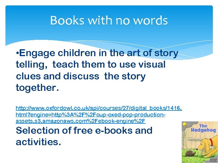 Books with no words • Engage children in the art of story telling, teach