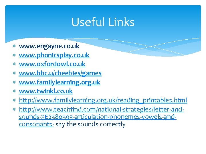 Useful Links www. engayne. co. uk www. phonicsplay. co. uk www. oxfordowl. co. uk