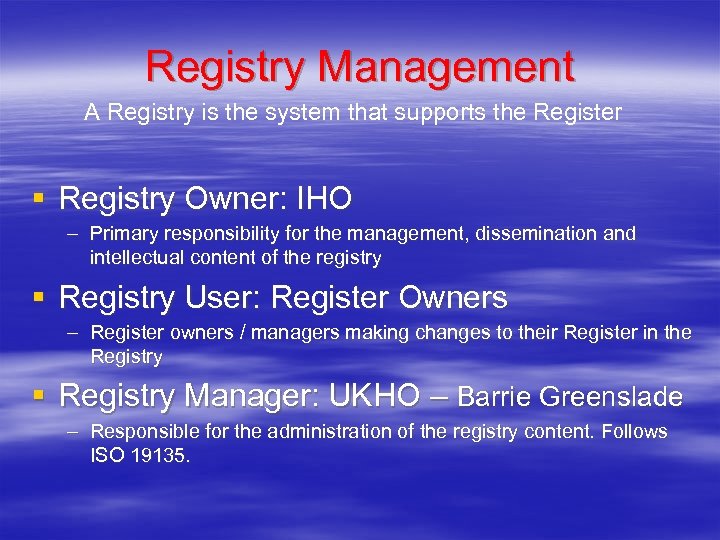 Registry Management A Registry is the system that supports the Register § Registry Owner: