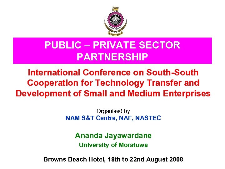 PUBLIC – PRIVATE SECTOR PARTNERSHIP International Conference on South-South Cooperation for Technology Transfer and