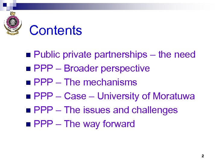 Contents Public private partnerships – the need n PPP – Broader perspective n PPP