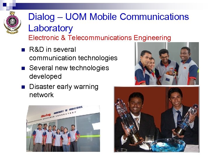 Dialog – UOM Mobile Communications Laboratory Electronic & Telecommunications Engineering n n n R&D