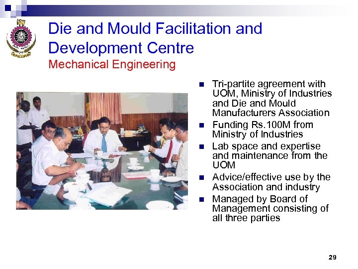 Die and Mould Facilitation and Development Centre Mechanical Engineering n n n Tri-partite agreement