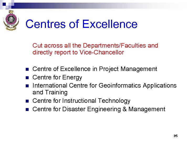 Centres of Excellence Cut across all the Departments/Faculties and directly report to Vice-Chancellor n