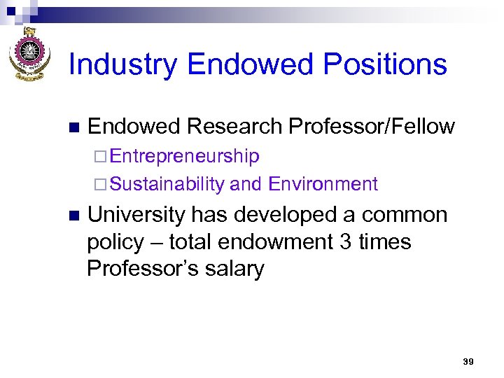 Industry Endowed Positions n Endowed Research Professor/Fellow ¨ Entrepreneurship ¨ Sustainability n and Environment