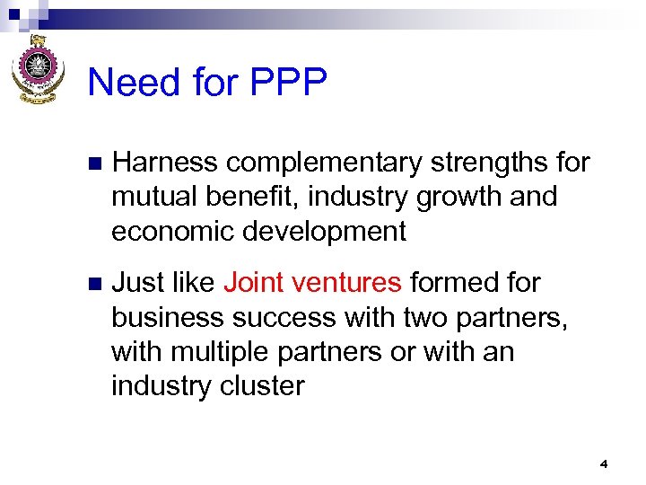 Need for PPP n Harness complementary strengths for mutual benefit, industry growth and economic