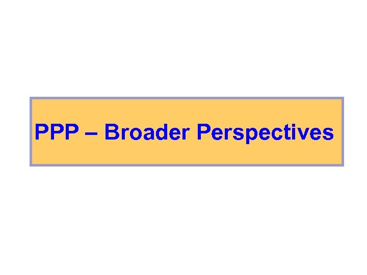 PPP – Broader Perspectives 