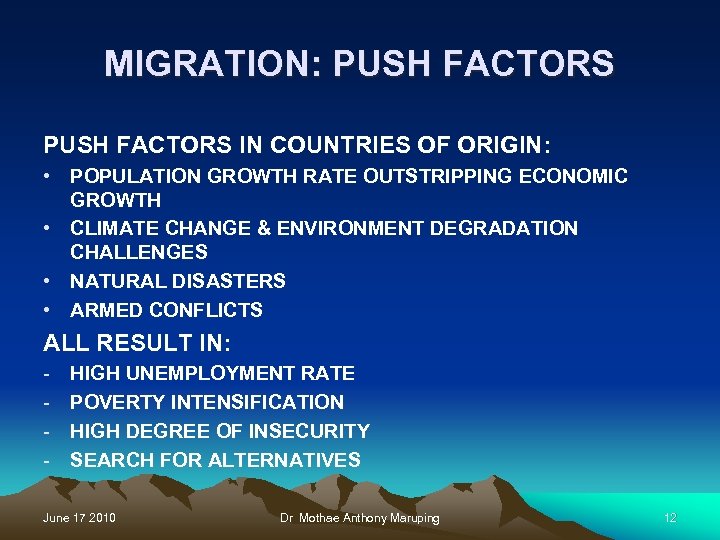 MIGRATION: PUSH FACTORS IN COUNTRIES OF ORIGIN: • POPULATION GROWTH RATE OUTSTRIPPING ECONOMIC GROWTH