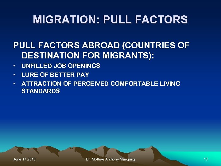 MIGRATION: PULL FACTORS ABROAD (COUNTRIES OF DESTINATION FOR MIGRANTS): • UNFILLED JOB OPENINGS •