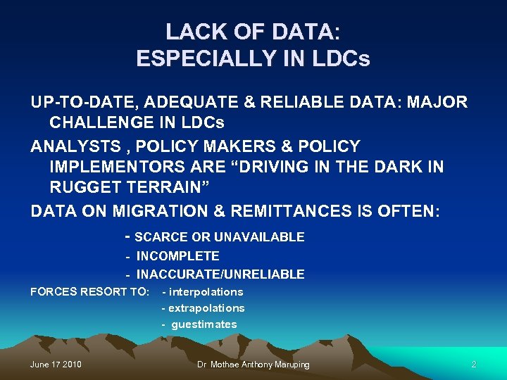 LACK OF DATA: ESPECIALLY IN LDCs UP-TO-DATE, ADEQUATE & RELIABLE DATA: MAJOR CHALLENGE IN