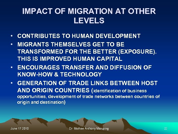 IMPACT OF MIGRATION AT OTHER LEVELS • CONTRIBUTES TO HUMAN DEVELOPMENT • MIGRANTS THEMSELVES