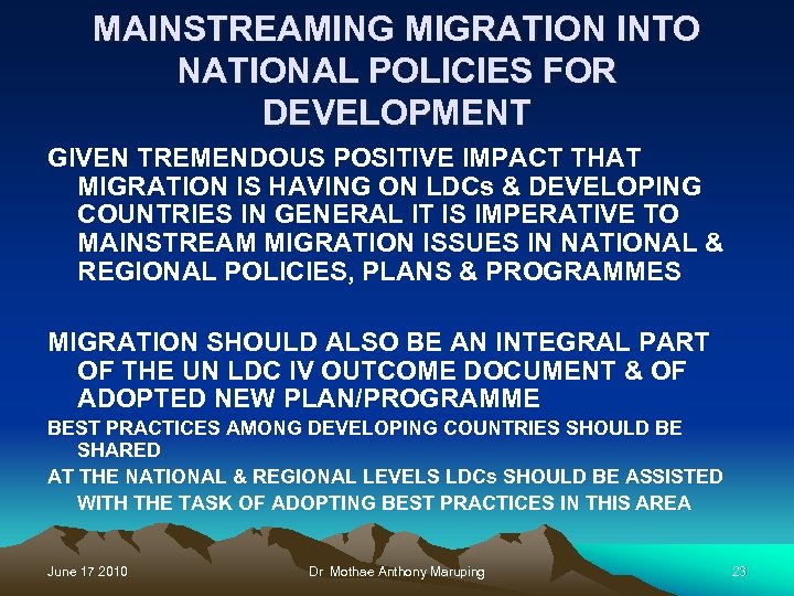 MAINSTREAMING MIGRATION INTO NATIONAL POLICIES FOR DEVELOPMENT GIVEN TREMENDOUS POSITIVE IMPACT THAT MIGRATION IS