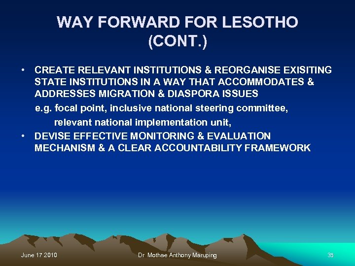 WAY FORWARD FOR LESOTHO (CONT. ) • CREATE RELEVANT INSTITUTIONS & REORGANISE EXISITING STATE